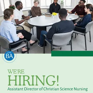 We are seeking an experienced Christian Science nurse to fill this post. This is a unique opportunity to grow and be mentored in management, and gain invaluable skills in support of your practice with a seasoned management team. 
Please reach out if you are interested in learning more! We are seeking an experienced Christian Science nurse to fill this post. This is a unique opportunity to grow and be mentored in management, and gain invaluable skills in support of your practice with a seasoned management team. 
Please reach out if you are interested in learning more!